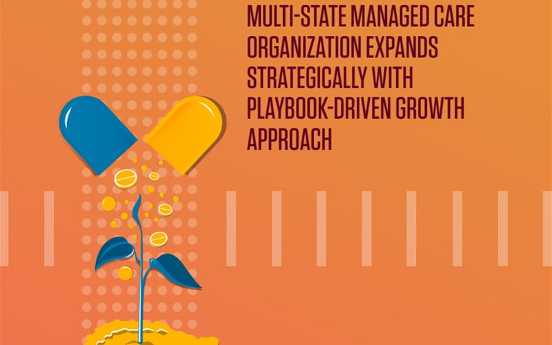 Multi-state managed care organization expands strategically with playbook-driven growth approach