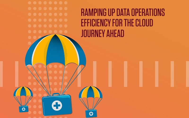 Ramping up data operations efficiency for the cloud journey ahead