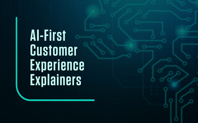 AI-First Customer Experience Explainers